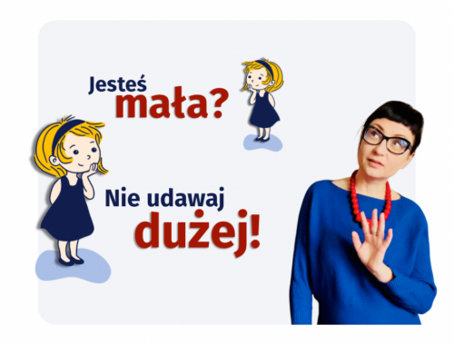 grafika z napisem: Jesteś mała? Nie udawaj dużej! Wizerunek Joanny Rzońcą i ilustrowanej dziewczynki w dwóch wersjach: małej i dużej
