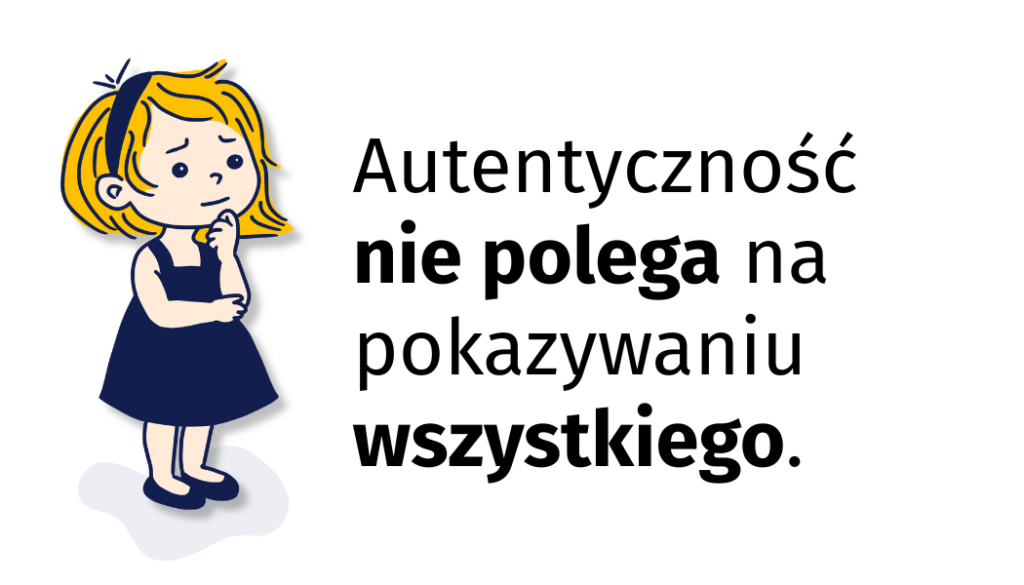 Grafika z tekstem: Autentyczność nie polega na pokazywaniu wszystkiego