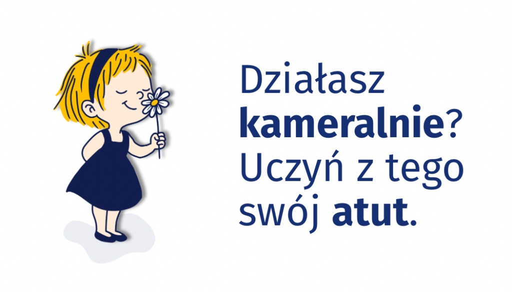 Napis na grafice: Działasz kameralnie? Uczyń z tego swój atut
