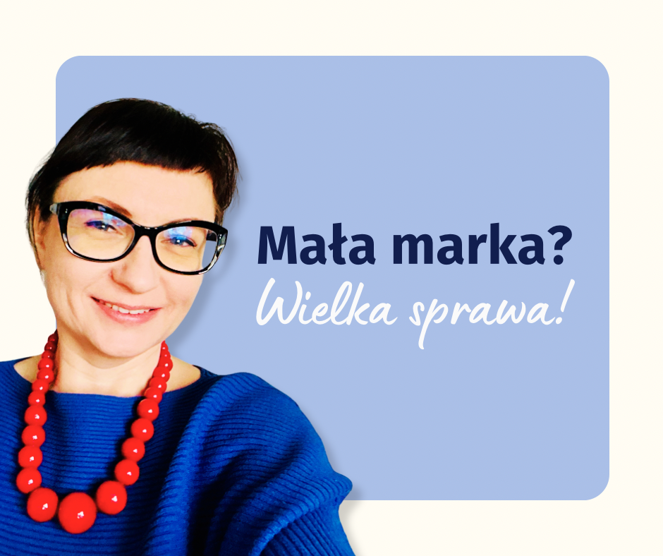 Grafika ze zdjęciem Joanny Rzońcą i tekstem: Mała marka? Wielka sprawa!
