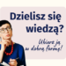 Grafika z napisem Dzielisz się wiedzą? Ubierz ją w dobrą formę!