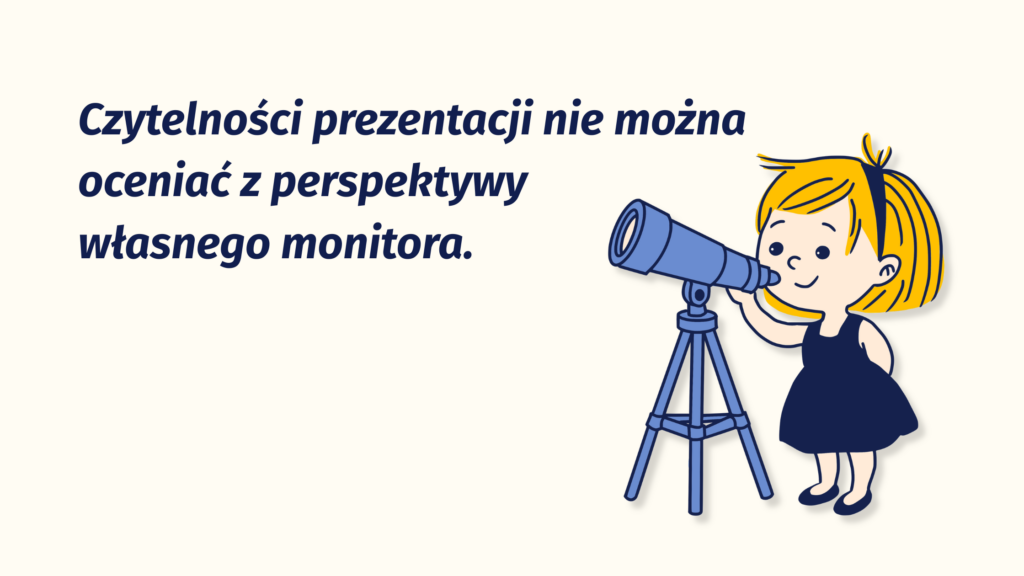 Grafika z napisem: Czytelności prezentacji nie można oceniać z perspektywy własnego monitora.